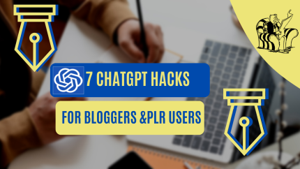7ChatGPTHacksForBloggers&PlrUsers